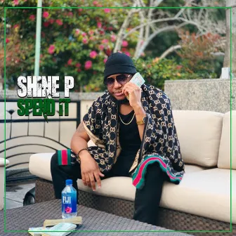 Spend it by Shine P