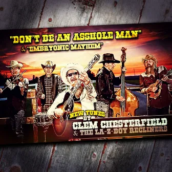 Don't Be an Asshole Man / Embryonic Mayhem by Clem Chesterfield & The LA-Z-Boy Recliners