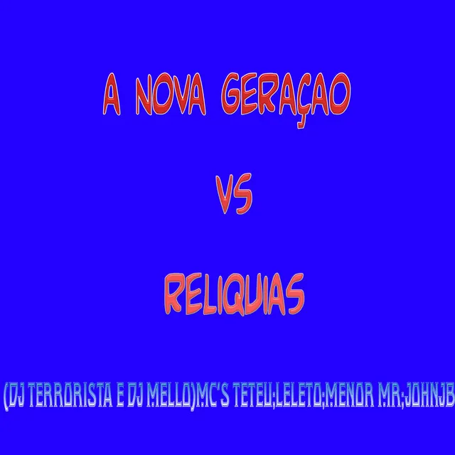 A NOVA GERAÇAO VS RELIQUIAS