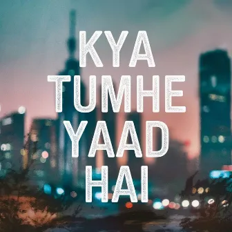 Kya Tumhe Yaad Hai by Nisar Ali