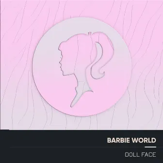 Barbie World by Doll Face