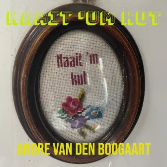 Naait 'um Kut by André Van Den Boogaart