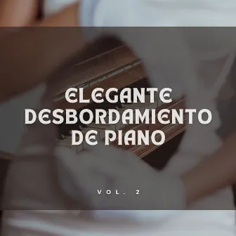 Elegante Desbordamiento De Piano Vol. 2 by Piano de una audiencia