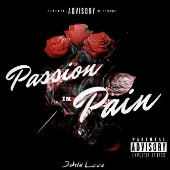 Passion And Pain by Jahlil Love