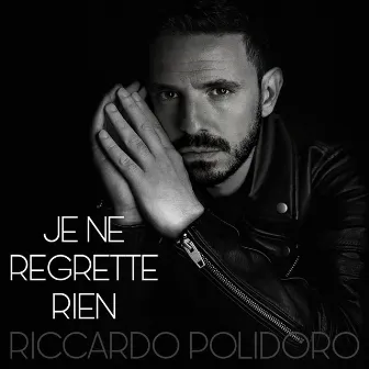 Je ne regrette rien by Riccardo Polidoro