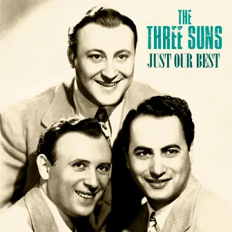 Just Our Best (Remastered) by The Three Suns