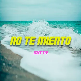 No Te Miento by Gutty Chl