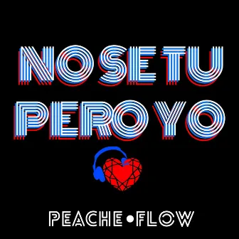 No Se Tu Pero Yo by Peache flow