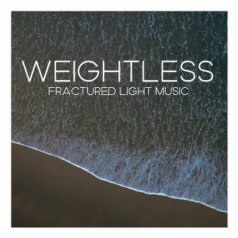 Weightless by Fractured Light Music