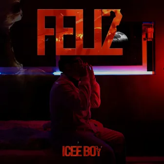 Feliz by IceeBoy