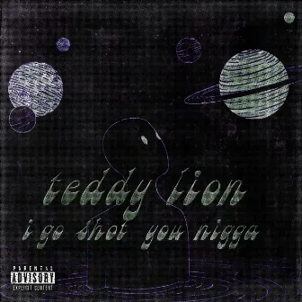 I Go Shot You Nigga by TEDDY LION