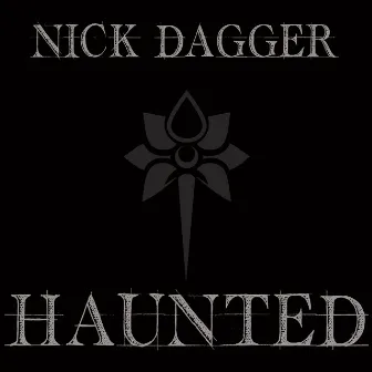 Haunted by Nick Dagger