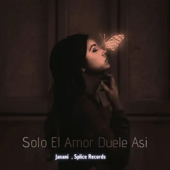 Solo el Amor Duele Asi by Janani