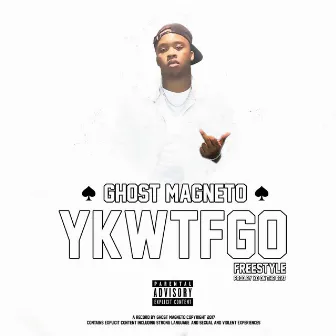 Y.K.W.T.F.G.O. by Ghost Magneto