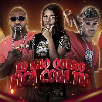 Nao Quero Fica Com Tu by mc talita