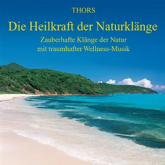 Die Heilkraft der Naturklänge by Thors