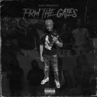 Frm The Gates by Zay Munna