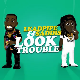 Look Trouble by Saddis