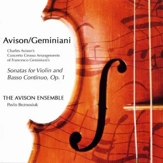 Avison, C.: 12 Concerti Grossi after Geminiani's Sonatas for Violin and Basso Continuo, Op. 1 by Charles Avison