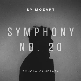 Symphony No.20 By Mozart by Schola Camerata