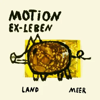 Ex-Leben / Land, Meer by Motion