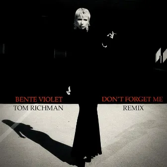 Don't Forget Me (Tom Richman Remix) by Tom Richman