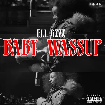 Baby Wassup by Eli Gzzz