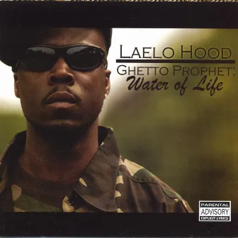 Ghetto Prophet: Water Of Life by Laelo Hood