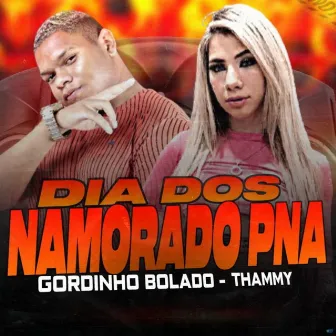 Dia dos Namorado P.N.A by Gordinho Bolado