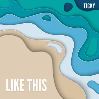 Like This by Ticky