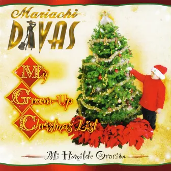 My Grown-Up Christmas List (Mi Humilde Oración) by Mariachi Divas de Cindy Shea