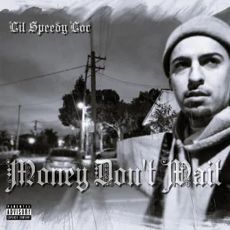 Money Don't Wait by Lil Speedy Loc