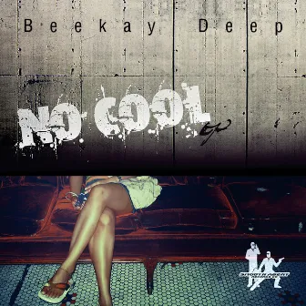 No Cool ep by Beekay Deep