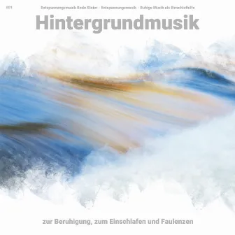 #01 Hintergrundmusik zur Beruhigung, zum Einschlafen und Faulenzen by Ruhige Musik als Einschlafhilfe