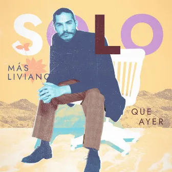 Más Liviano Que Ayer by Solo Valencia