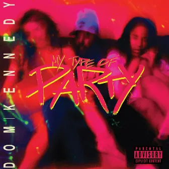 My Type of Party by Dom Kennedy