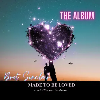 Made To Be Loved by Bret Sinclair