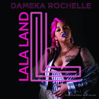 Lala Land by Dameka Rochelle