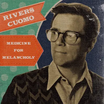 Medicine for Melancholy by Rivers Cuomo