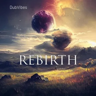 Rebirth by DubVibes