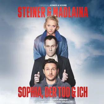 Sophia, der Tod & Ich (Original Songs and Score) by Steiner & Madlaina