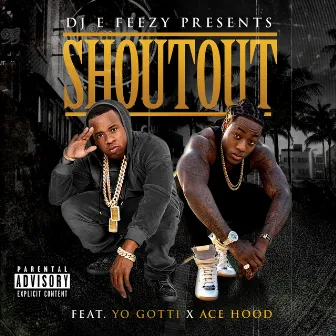 Shoutout (feat. Yo Gotti & Ace Hood) - Single by DJ E-Feezy