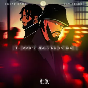 It Don't Matter to Me by Zay Blaze