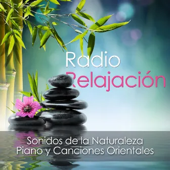 Radio Relajación - Sonidos de la Naturaleza, Piano y Canciones Orientales Budistas by Candles