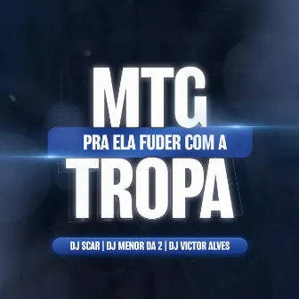 Mtg - Pra ela Fuder com a Tropa by Dj Menor Da 2