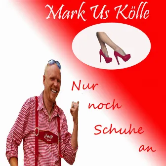 Nur noch Schuhe an (Radio Version) by Markus Kölle