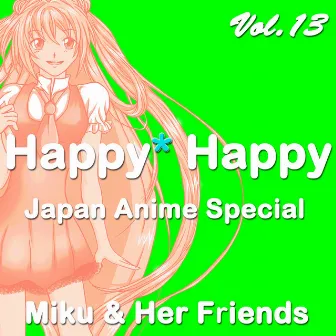 Happy Happy, Vol. 13 (Japan Anime Special) by Miku&Her Friends