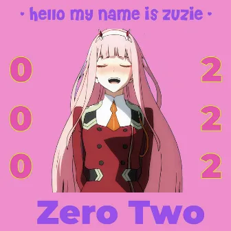 Hello, My Name is Zuzie by Zero Two