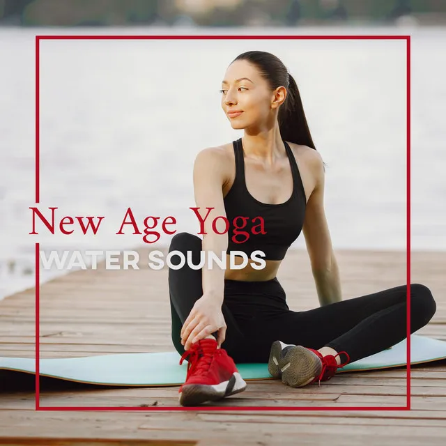 New Age Yoga: Water Sounds, Inner Energy