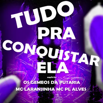 Tudo pra Conquistar Ela by mc pl alves